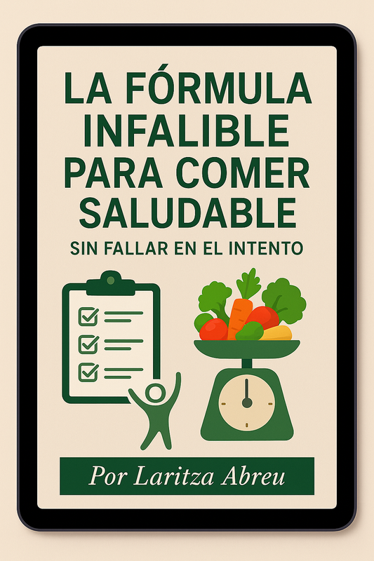 La Fórmula Infalible para Comer Saludable sin Fallar en el Intento